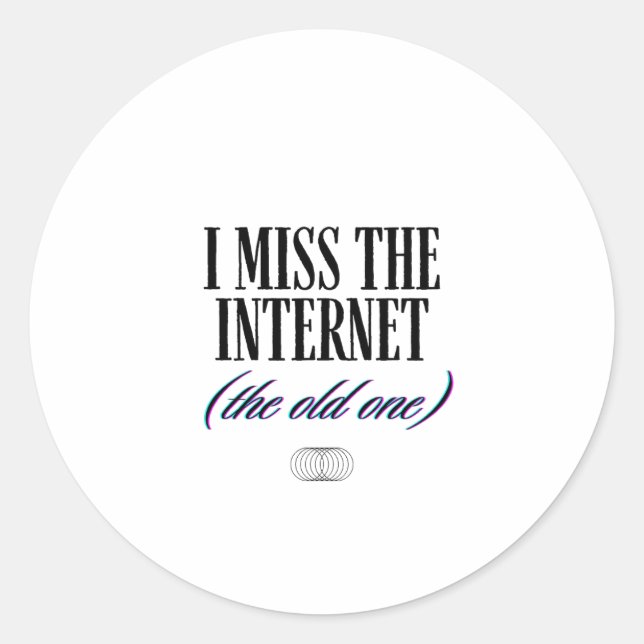 Sticker Rond I Miss The Old Internet (Devant)