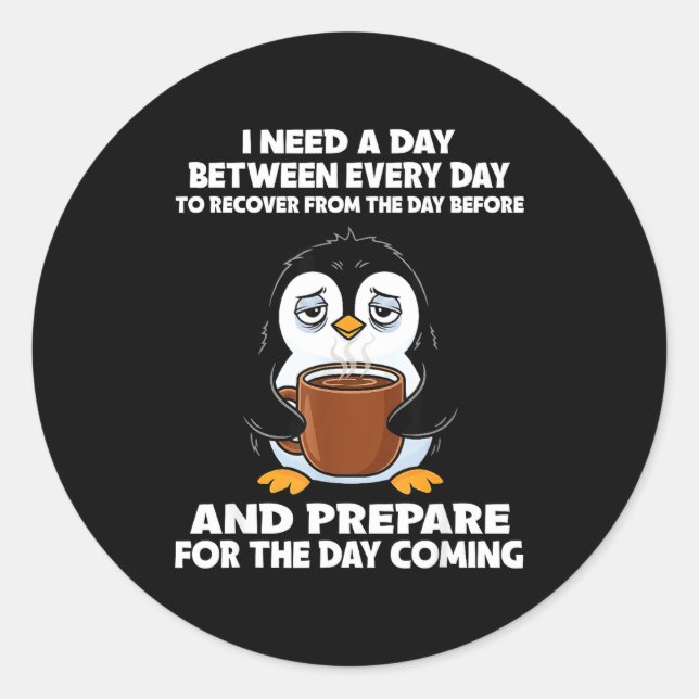 Sticker Rond I Need A Day Between Every Day Recover From The Da (Devant)