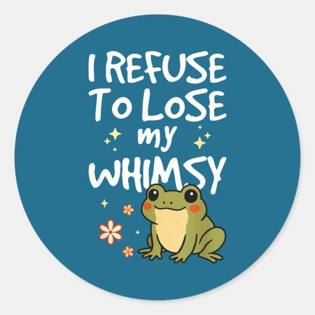 Sticker Rond I Refuse To Lose My Whimsy – Cute Frog Quote Funny (Devant)