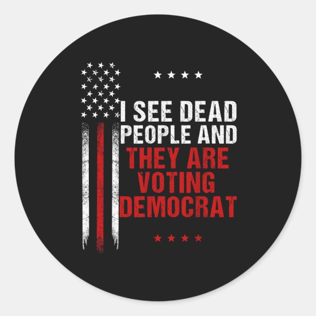 Sticker Rond I See Dead People And They Are Voting Democrat  (Devant)