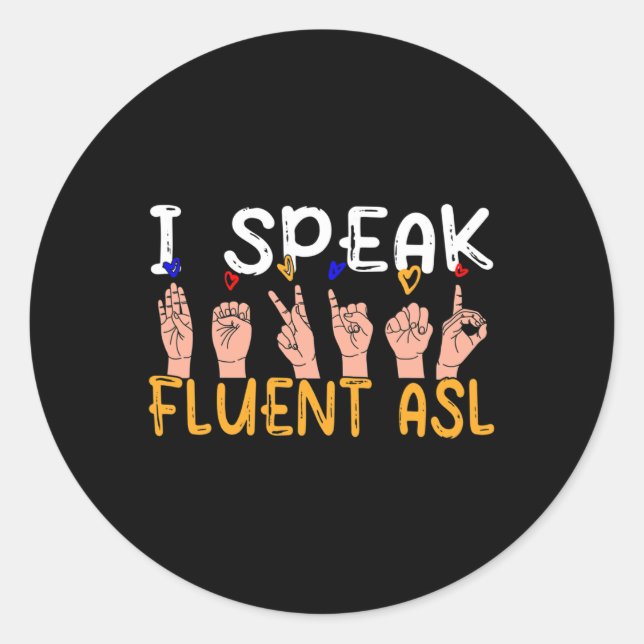 Sticker Rond I Speak Fluent Asl - Sign Language Deaf Awareness  (Devant)