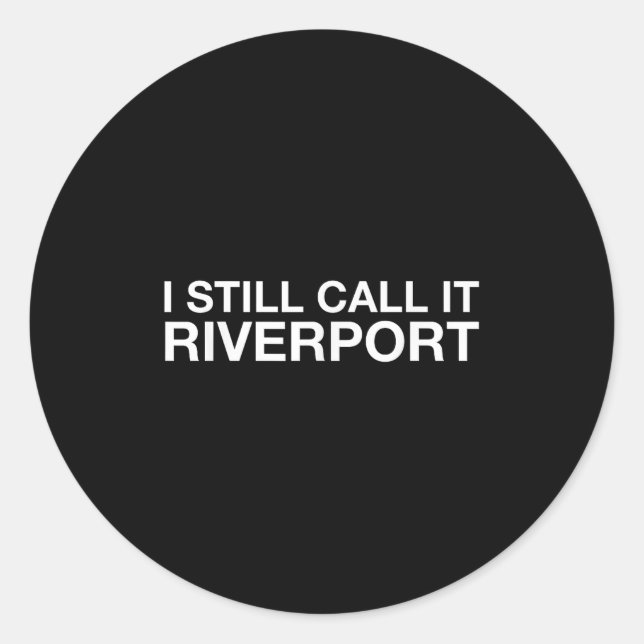 Sticker Rond I Still Call It Riverrt - Funny Saying Quote Gift  (Devant)