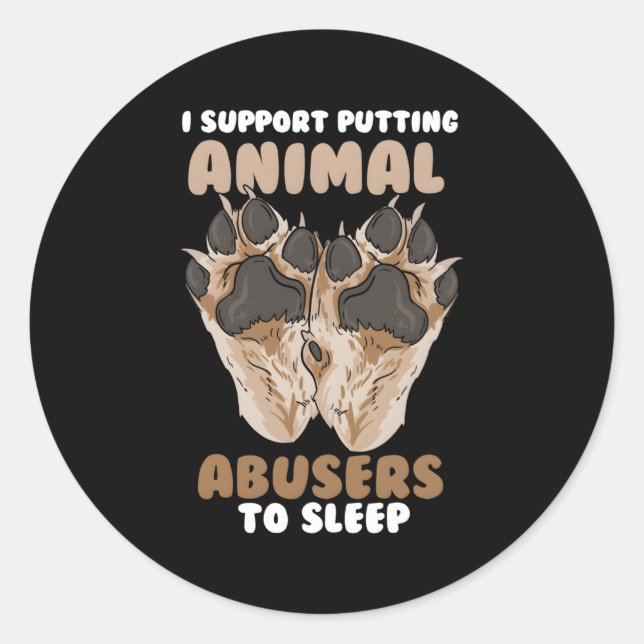 Sticker Rond I Support Putting Animal Abusers (Devant)