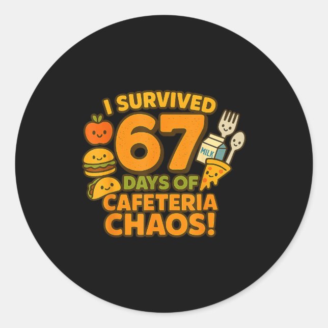 Sticker Rond I Survived 67 Days Of Cafeteria Chaos 67 Meme Lunc (Devant)