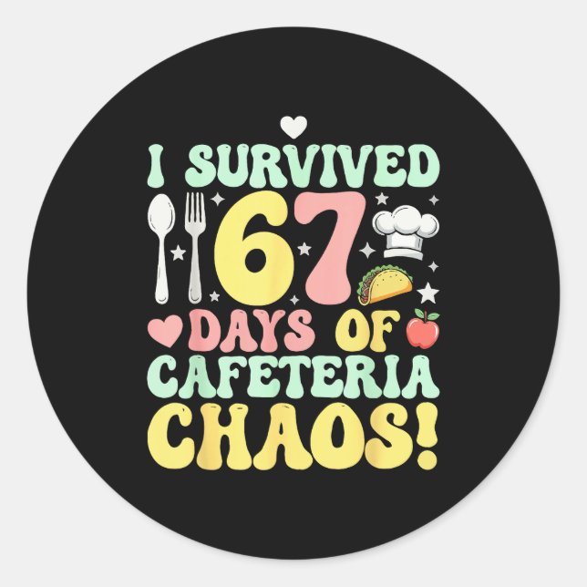 Sticker Rond I Survived 67 Days Of Cafeteria Chaos Six Seven Me (Devant)