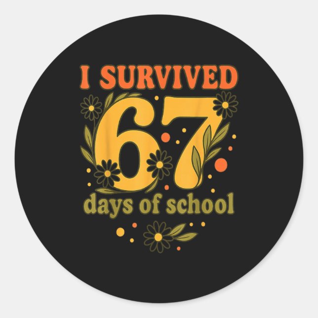 Sticker Rond I Survived 67 Days Of School Funny 6 7 Teachers Th (Devant)