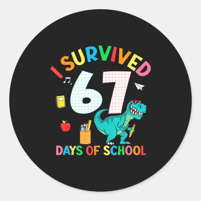 Sticker Rond I Survived 67 Days Of School Trex Funny 67 Teacher (Devant)