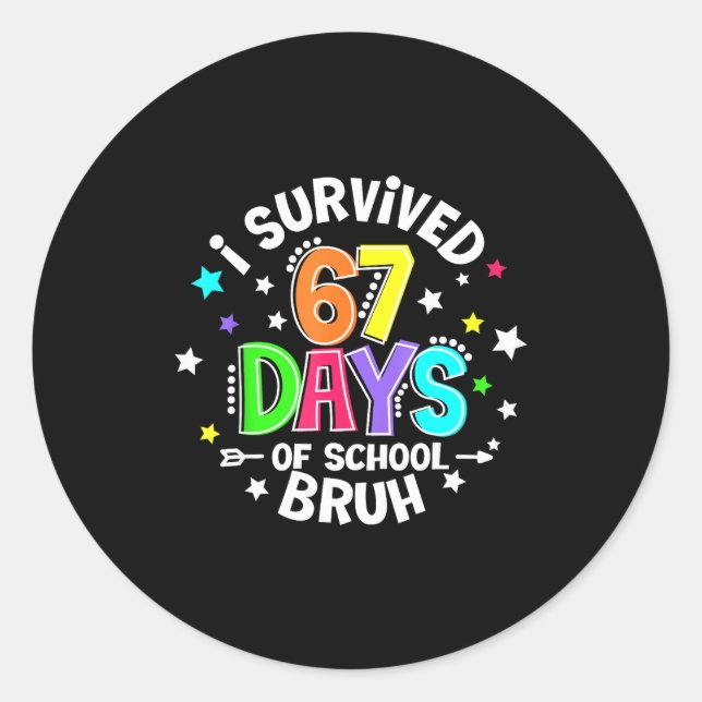 Sticker Rond I Survived 67 Six Seven Days Of School Bruh Teache (Devant)