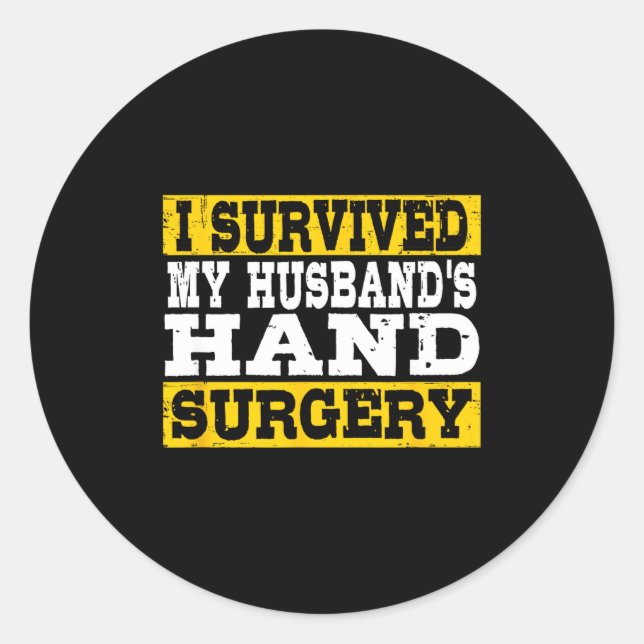 Sticker Rond I Survived My Husband's Hand Surgery Funny Recover (Devant)
