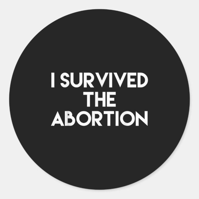 Sticker Rond I Survived The Abortion - Funny Shirt  (Devant)