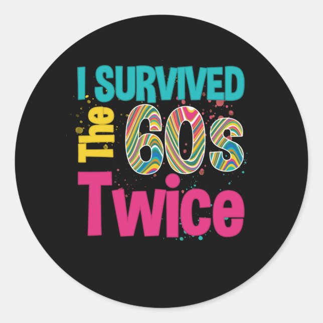 Sticker Rond I Survived The Sixties Twice Apparel 60Th Birthday (Devant)