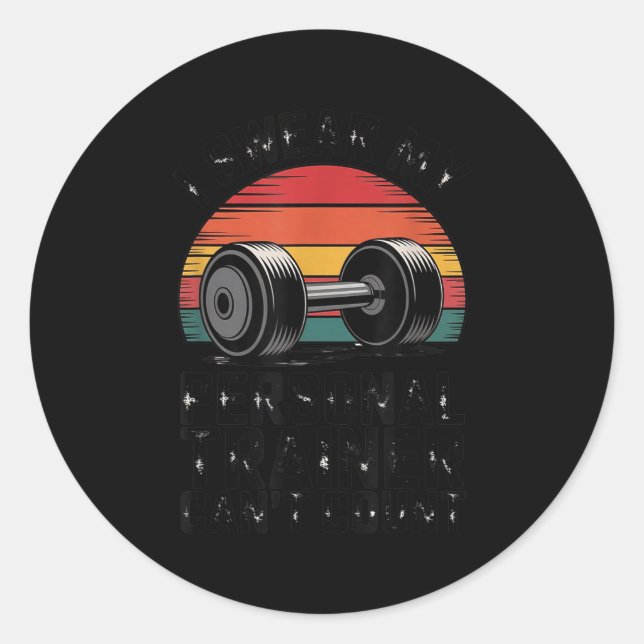 Sticker Rond I Swear My Trainer Can't Count For Gym Enthusiasts (Devant)