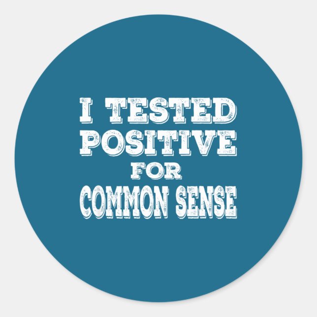 Sticker Rond I Tested Sitive For Common Sense Funny Quote Sayin (Devant)