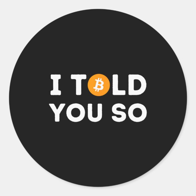 Sticker Rond I Told You So - Funny Crypto Trader Btc Bitcoin In (Devant)