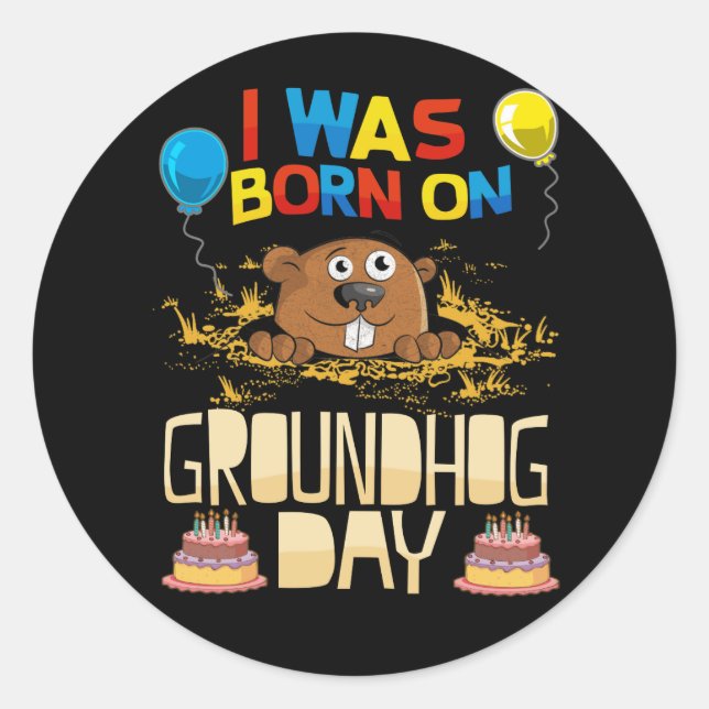 Sticker Rond I Was Born On Groundhog Day - Groundhog Birthday (Devant)