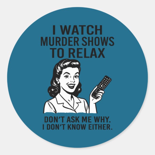 Sticker Rond I Watch Murder Shows To Relax Funny Retro True Cri (Devant)