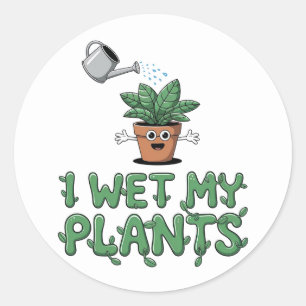 Sticker Rond I Wet My Plantes - Drôle Jardinage Design