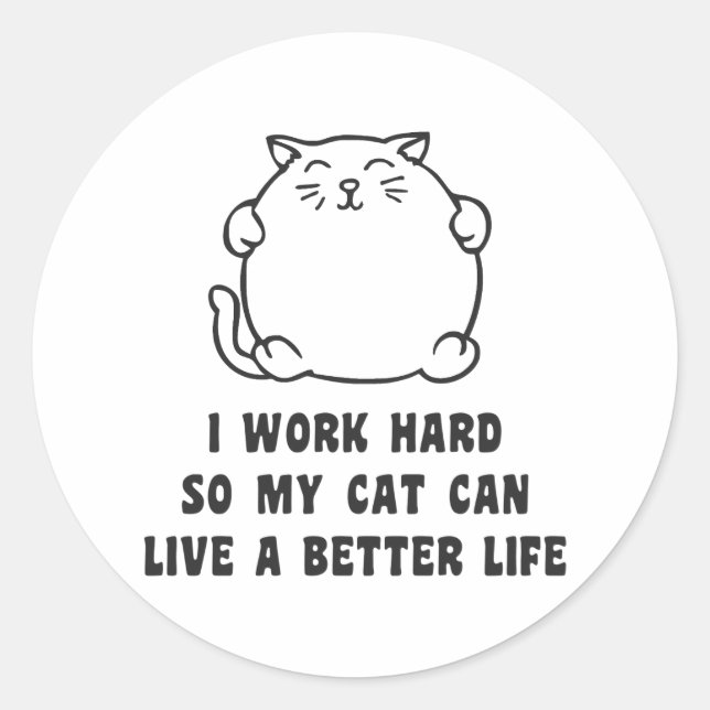 Sticker Rond I Work Hard So My Cat Can (Devant)