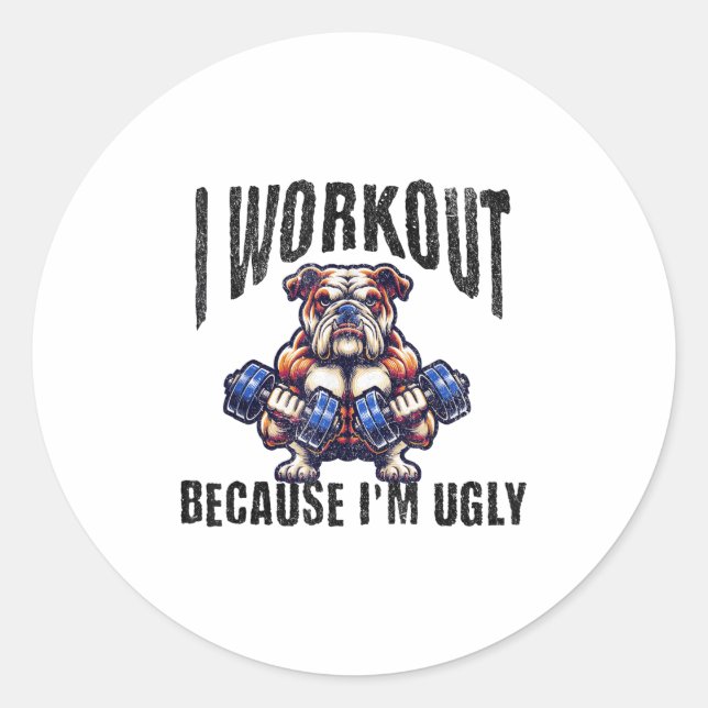 Sticker Rond I Workout Because I'm Ugly Motivational  (Devant)