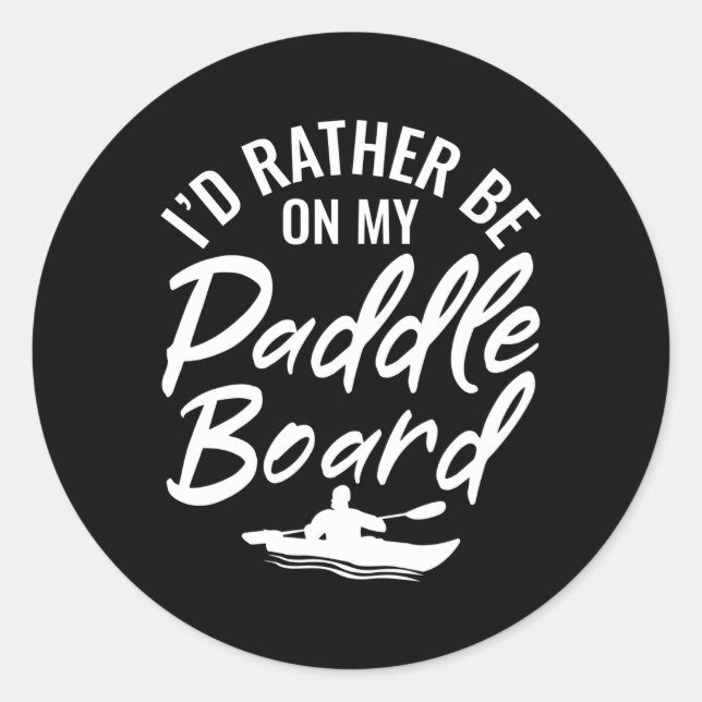 Sticker Rond Iâ€™D Plutôt Être Sur Mon Paddle Board Surf Boa (Devant)