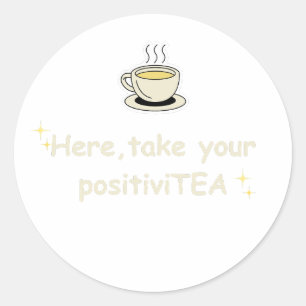 Sticker Rond Ici, prenez votre PositiviTEA Graphiques de bonnes