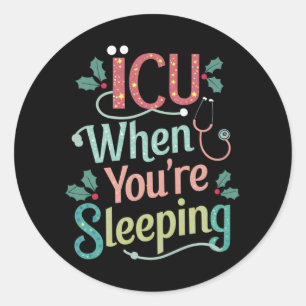 Sticker Rond ICU Quand vous dormez Soins infirmiers de l'ICU No