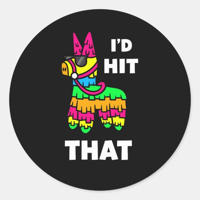 Sticker Rond I'd Hit That Pinata (Devant)