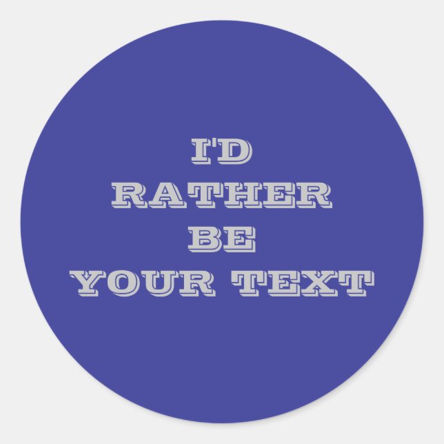 Sticker Rond I'd rather be.. your text - dark blue and grey  (Devant)