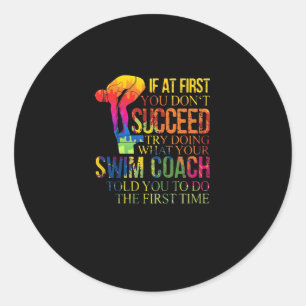 Sticker Rond If At First You Don't Succeed Try Doing Swim Coach