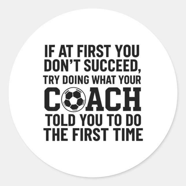 Sticker Rond If At First You Dont Succeed Try Doing What Coach  (Devant)