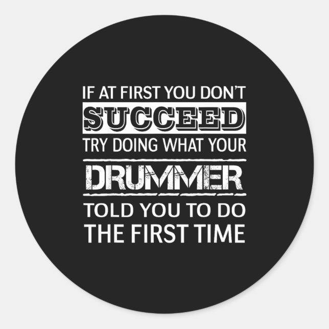 Sticker Rond If At First You Don't Succeed Try Doing What Your  (Devant)