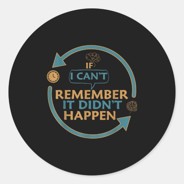 Sticker Rond If I Can't Remember It Didn't Happen Funny Quotes  (Devant)