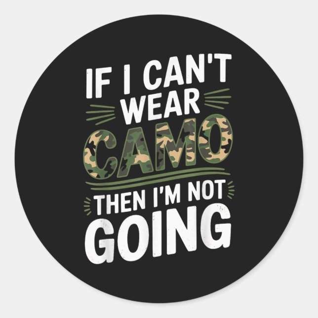 Sticker Rond If I Cant Wear Camo Then Im Not Going Camo  (Devant)