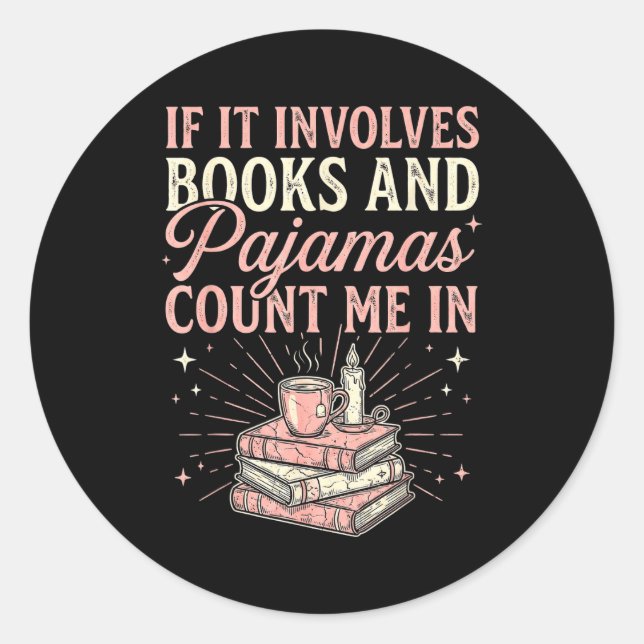 Sticker Rond If It Involves Books &amp; Pajamas Count Me In Cut (Devant)