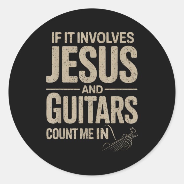 Sticker Rond If It Involves Jesus And Guitars Count Me In Guita (Devant)