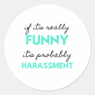 Sticker Rond If It's Really Funny It's Probably Harassment 2