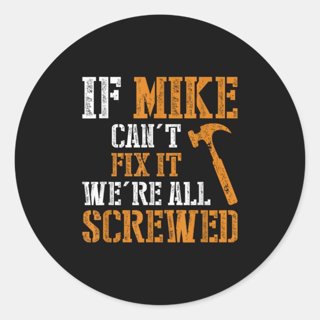 Sticker Rond If Mike Can't Fix It We're All Screwed  (Devant)