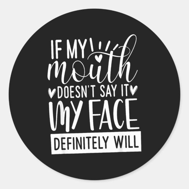 Sticker Rond If My Mouth Doesn’t Say It, Funny Sarcastic Quotes (Devant)