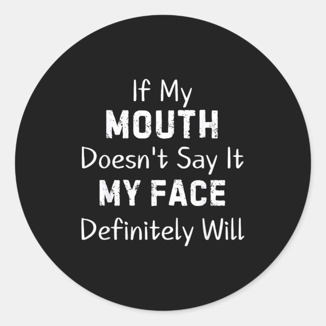 Sticker Rond If My Mouth Doesn't Say Sarcastic Saying Funny Quo (Devant)