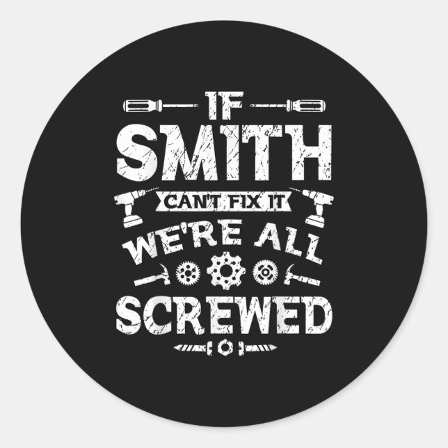 Sticker Rond If Smith Can't Fix It We're All Screwed Funny Fath (Devant)