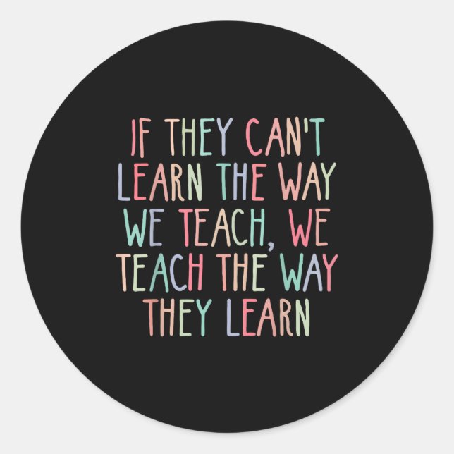 Sticker Rond If They Can't Learn The Way We Teach Special Educa (Devant)
