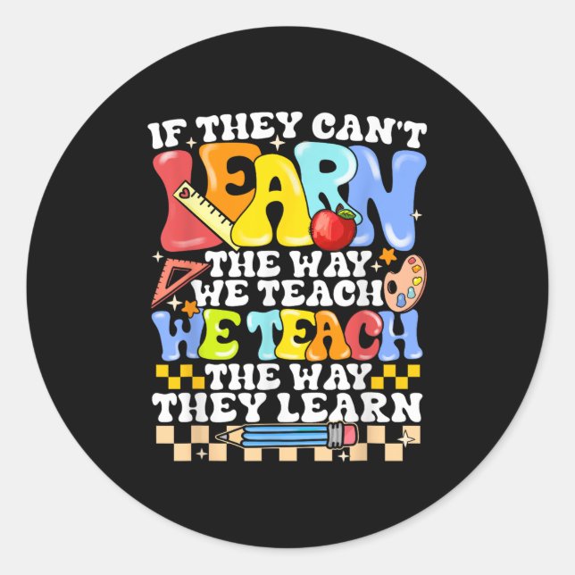 Sticker Rond If They Can't Learn The Way We Teach Sped Teacher  (Devant)