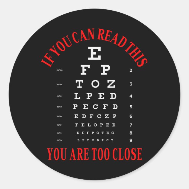 Sticker Rond If you can read this you are too close (Devant)