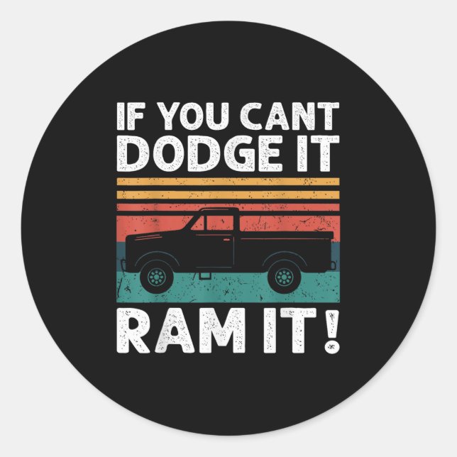 Sticker Rond If You Cant Dodge It Ram It Ckup Truck  (Devant)