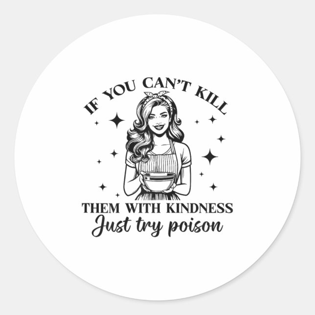Sticker Rond If You Can't Kill Them With Kindness Just Try Ison (Devant)