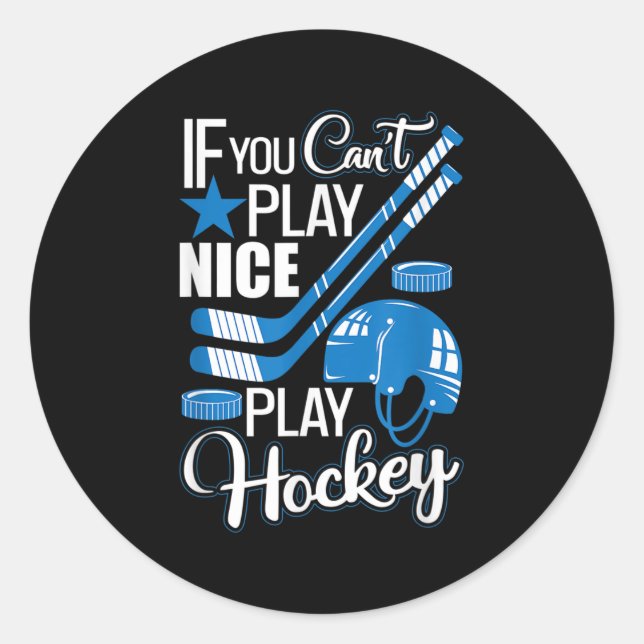 Sticker Rond If You Can't Play Nice Play Hockey, Hockey Lover G (Devant)