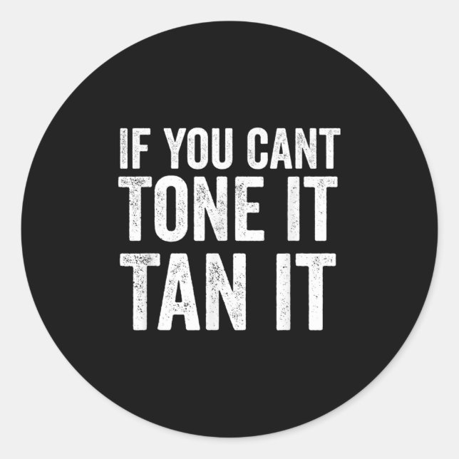 Sticker Rond If You Can't Tone It Tan It  (Devant)