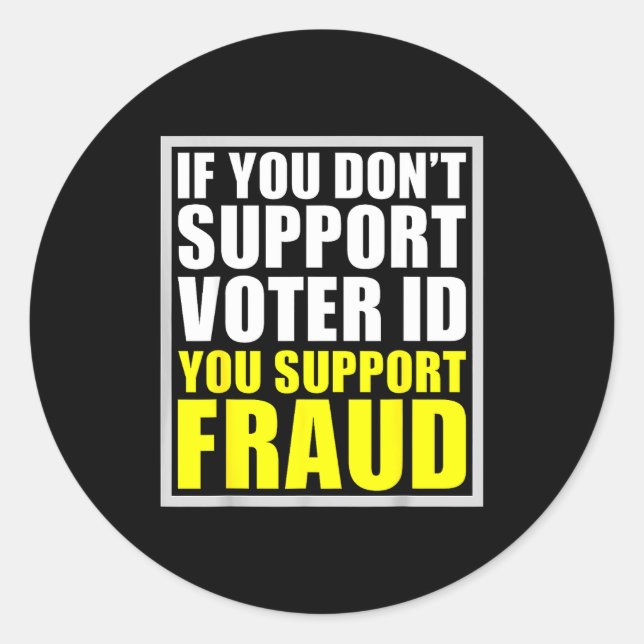 Sticker Rond If You Don't Suprt Voter Id You Suprt F.raud  (Devant)