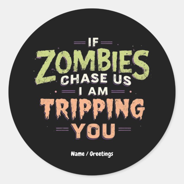 Sticker Rond If Zombies Chase Us I’m Tripping You Funny Hallowe (Devant)