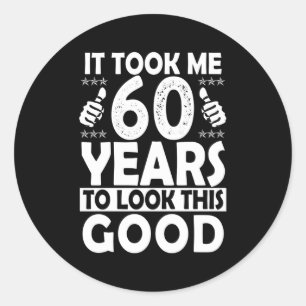 Sticker Rond Il M'A Fallu 60 Ans Pour Regarder Ce 60
